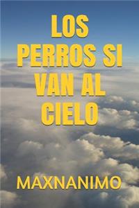 Los Perros Si Van Al Cielo