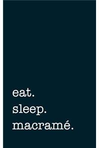 eat. sleep. macrame. - Lined Notebook