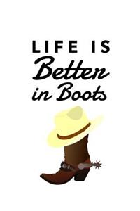 Life Is Better in Boots: Cowboy/Cowgirl Lovers 150 Lined/Ruled Journal Pages Planner Diary Notebook with Country Western Boot and Novelty Quote on the Cover