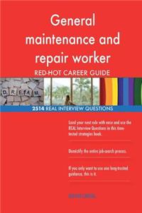 General maintenance and repair worker RED-HOT Career; 2514 REAL Interview Questi