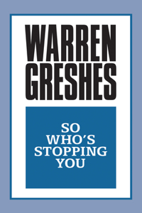 So Who's Stopping You