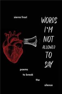 Words I'm Not Allowed to Say