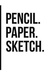 Pencil. Paper. Sketch.: 8,5x11 Large Sketch Book Journal, Blank Unlined Paper for Sketching, Drawing, Writing.