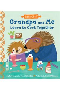 Grandpa and Me Learn to Cook Together