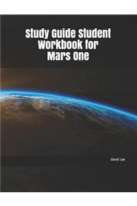 Study Guide Student Workbook for Mars One