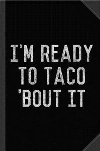 I'm Ready to Taco Bout It Journal Notebook: Blank Lined Ruled for Writing 6x9 120 Pages