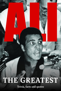 Ali the Greatest: Trivia, Facts & His Greatest Quotes