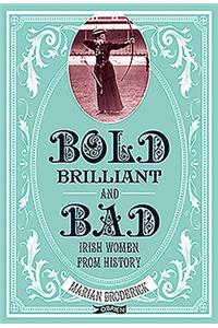 Bold, Brilliant and Bad
