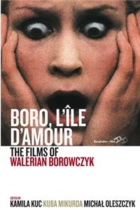 Boro, L'Ile d'Amour: The Films of Walerian Borowczyk