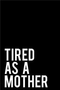 Tired as a Mother