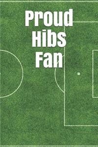 Proud Hibs Fan: A Sports Themed Unofficial Soccer Journal for Your Everyday Needs
