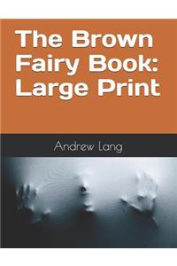 The Brown Fairy Book: Large Print