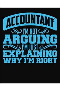 Accountant I'm Not Arguing I'm Just Explaining Why I'm Right: 2019 Daily Planner Calendar Goal Planner