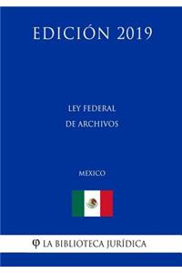 Ley Federal de Archivos (México) (Edición 2019)