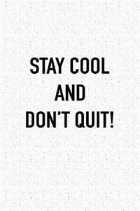 Stay Cool and Don't Quit