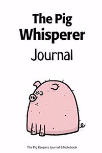 The Pig Whisperer Journal