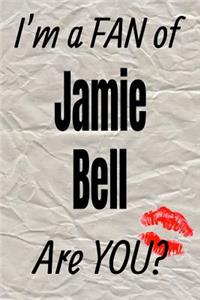 I'm a Fan of Jamie Bell Are You? Creative Writing Lined Journal