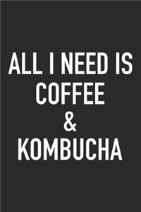 All I Need Is Coffee and Kombucha