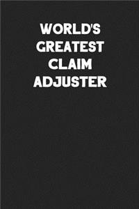 World's Greatest Claim Adjuster: Blank Lined Composition Notebook Journals to Write in for Men or Women