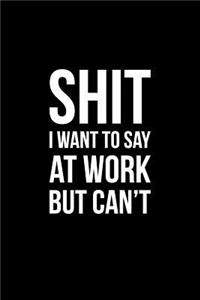 Shit I Want to Say at Work But Can't