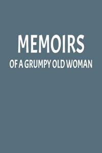 Memoirs of a Grumpy Old Woman