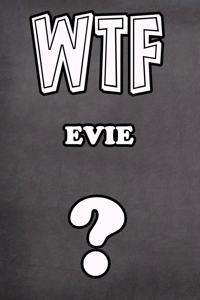 Wtf Evie ?