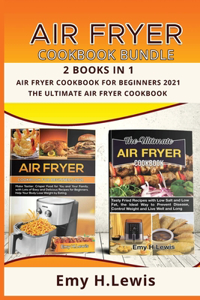 Air Fryer Cookbook Bundle 2 Books in 1 Air Fryer Cookbook for Beginners 2021 and the Ultimate Air Fryer Cookbook
