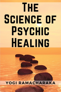 Science of Psychic Healing