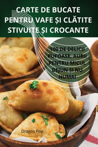 Carte de Bucate Pentru Vafe Și ClĂtite Stivuite Și Crocante