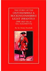 STORY OF THE OXFORDSHIRE & BUCKINGHAMSHIRE LIGHT INFANTRY (THE OLD 43rd & 52nd REGIMENTS)