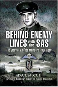 Behind Enemy Lines with the SAS: The Story of Amédée Maingard, SOE Agent