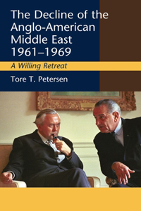 The Decline of the Anglo-American Middle East, 1961-1969