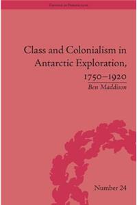 Class and Colonialism in Antarctic Exploration, 1750–1920