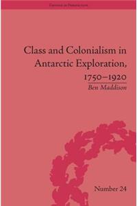 Class and Colonialism in Antarctic Exploration, 1750–1920