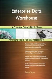 Enterprise Data Warehouse A Complete Guide - 2020 Edition