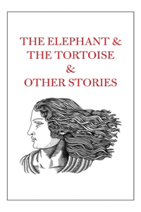 Elephant & The Tortoise & Other Stories