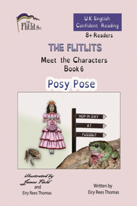 FLITLITS, Meet the Characters, Book 6, Posy Pose, 8+Readers, U.K. English, Confident Reading