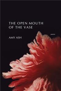 The Open Mouth of the Vase
