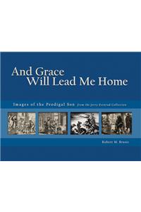And Grace Will Lead Me Home