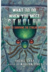 What to Do When You Meet Cthulhu