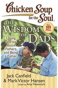 Chicken Soup for the Soul: The Wisdom of Dads