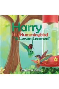 Harry the Hummingbird: "A Lesson Learned"