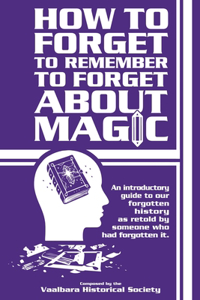 How to forget to remember to forget about magic