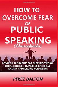 How to Overcome Fear of Public Speaking (Glassophobia)