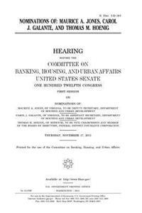 Nominations of Maurice A. Jones, Carol J. Galante, and Thomas M. Hoenig