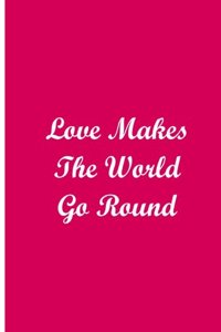 Love Makes The World Go Round