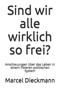 Sind wir alle wirklich so frei?