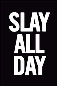Slay All Day