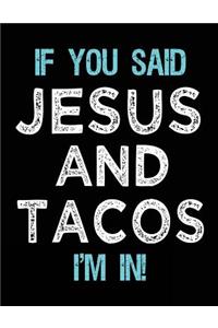 If You Said Jesus And Tacos I'm In