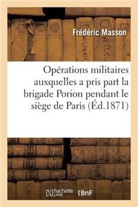 Précis Des Opérations Militaires Auxquelles a Pris Part La Brigade Porion